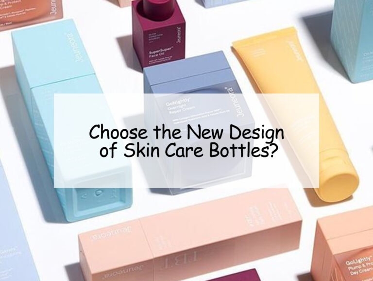 Choose the New Design of Skin Care Bottles?