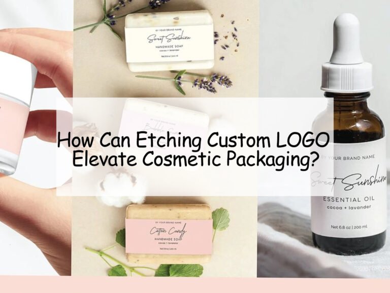 How Can Etching Custom LOGO Elevate Cosmetic Packaging?