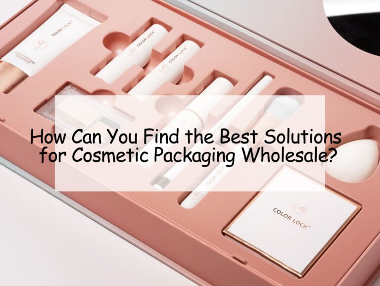 How Can You Find the Best Solutions for Cosmetic Packaging Wholesale?