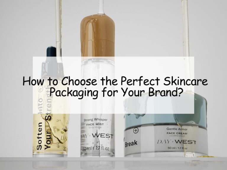 How to Choose the Perfect Skincare Packaging for Your Brand?