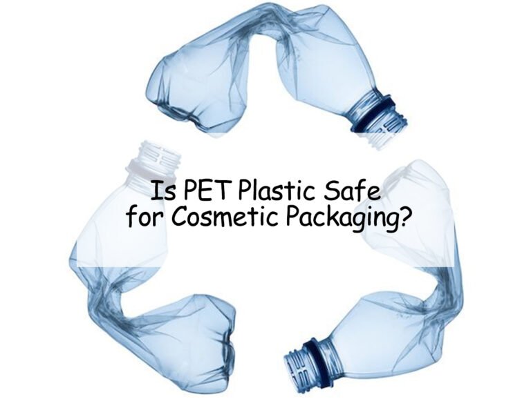Is PET Plastic Safe for Cosmetic Packaging?