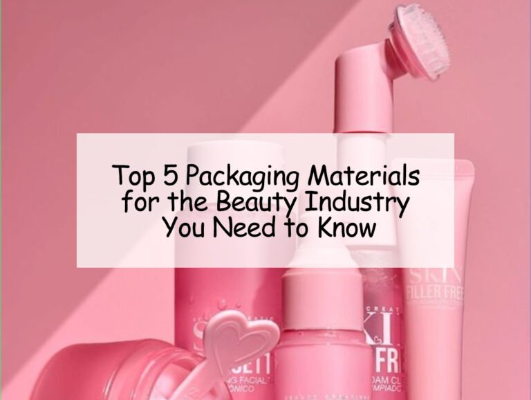 Top 5 Packaging Materials for the Beauty Industry You Need to Know