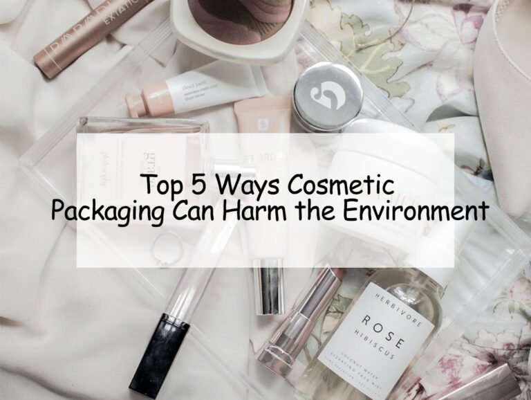 Top 5 Ways Cosmetic Packaging Can Harm the Environment