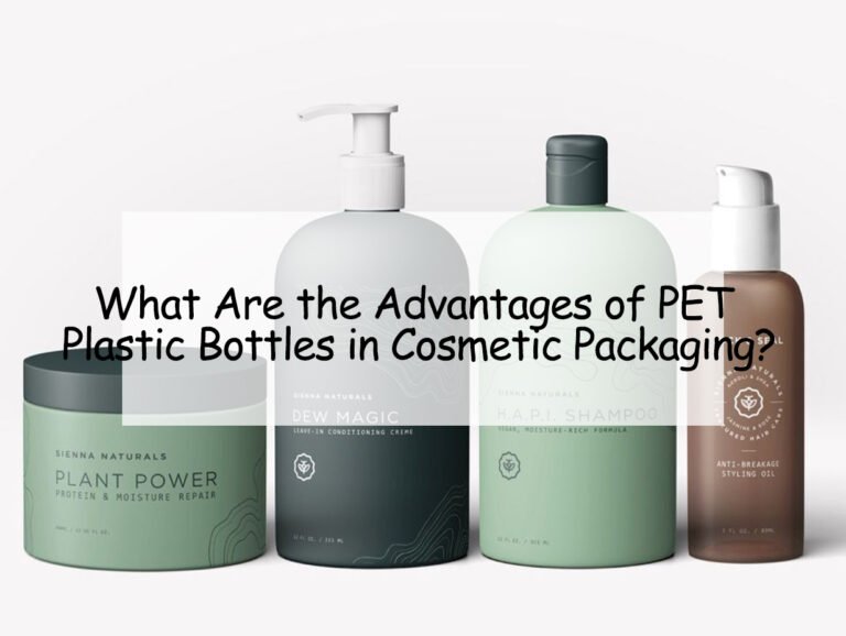 What Are the Advantages of PET Plastic Bottles in Cosmetic Packaging?
