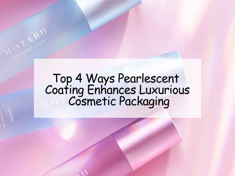 Top 4 Ways Pearlescent Coating Enhances Luxurious Cosmetic Packaging