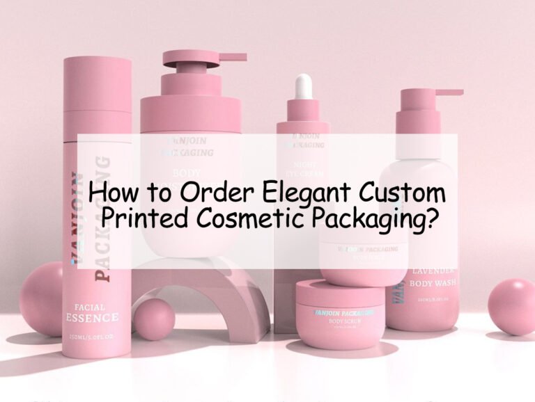 How to Order Elegant Custom Printed Cosmetic Packaging?