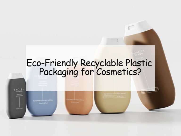 Eco-Friendly Recyclable Plastic Packaging for Cosmetics?