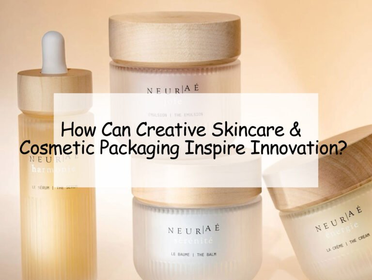 How Can Creative Skincare & Cosmetic Packaging Inspire Innovation?