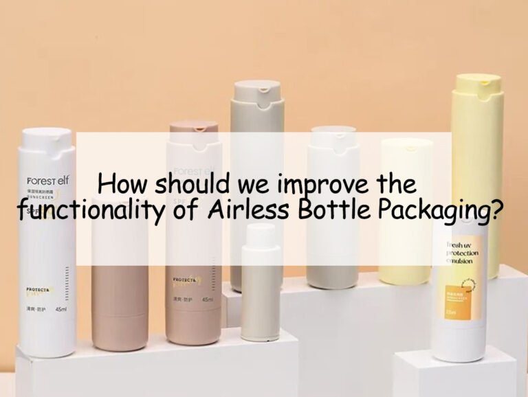 How should we improve the functionality of Airless Bottle Packaging?