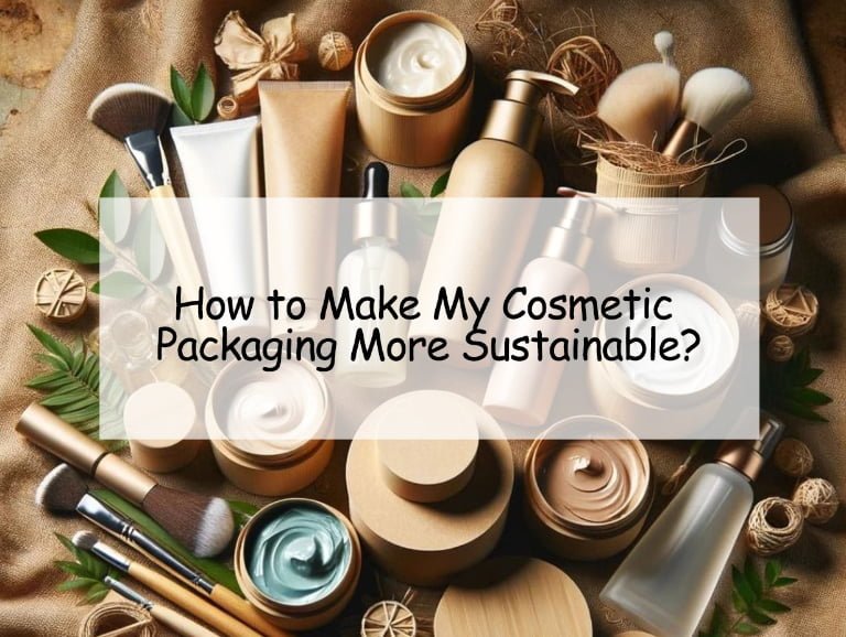 How to Make My Cosmetic Packaging More Sustainable?