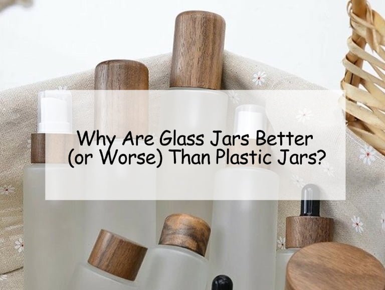 Why Are Glass Jars Better (or Worse) Than Plastic Jars?
